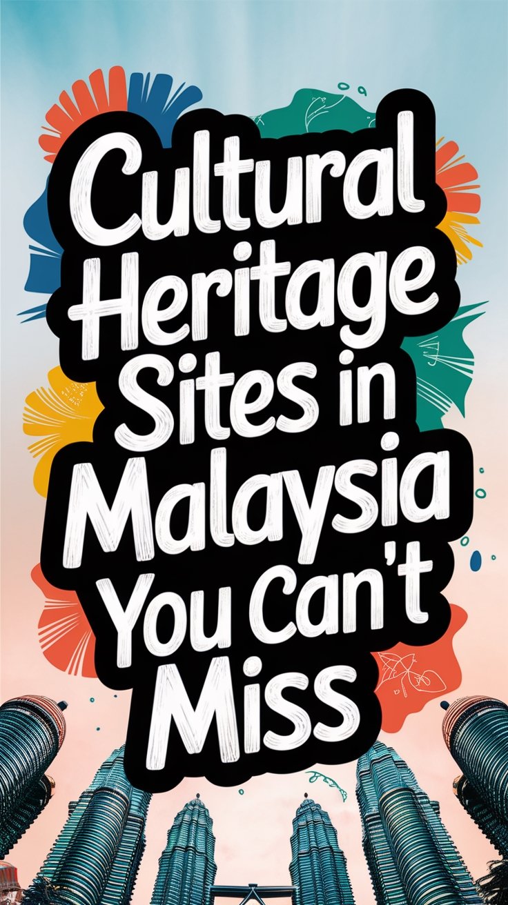 must visit malaysian heritage sites